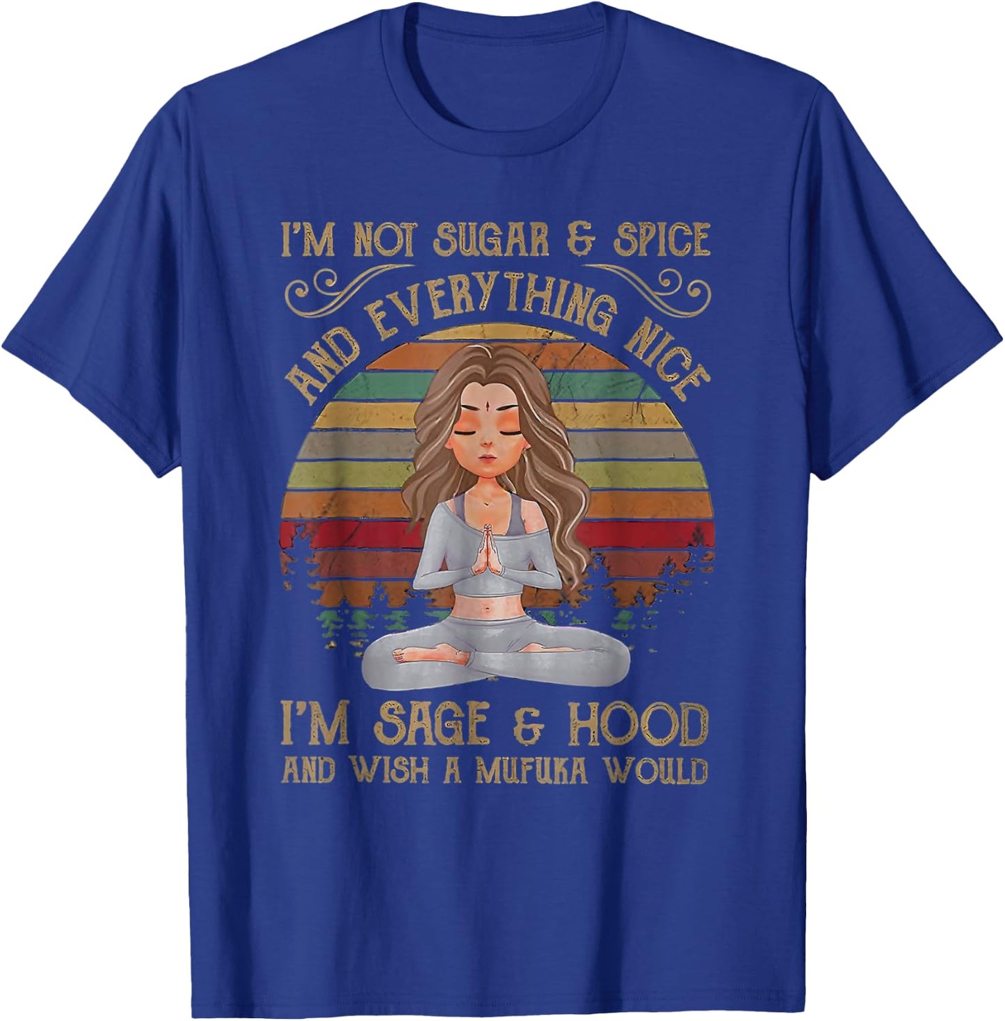 I'm not sugar and spice and everything nice I'm sage T-Shirt - T-Shirt | Royal