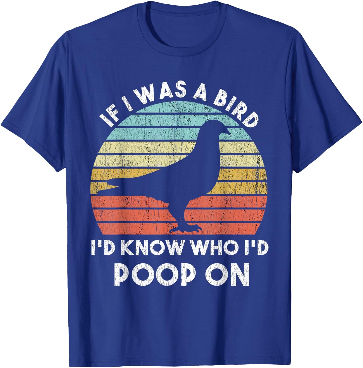 If I Were A Bird I'd Know Who I'd Poop On Bird Watching Meme T-Shirt - T-Shirt | Royal