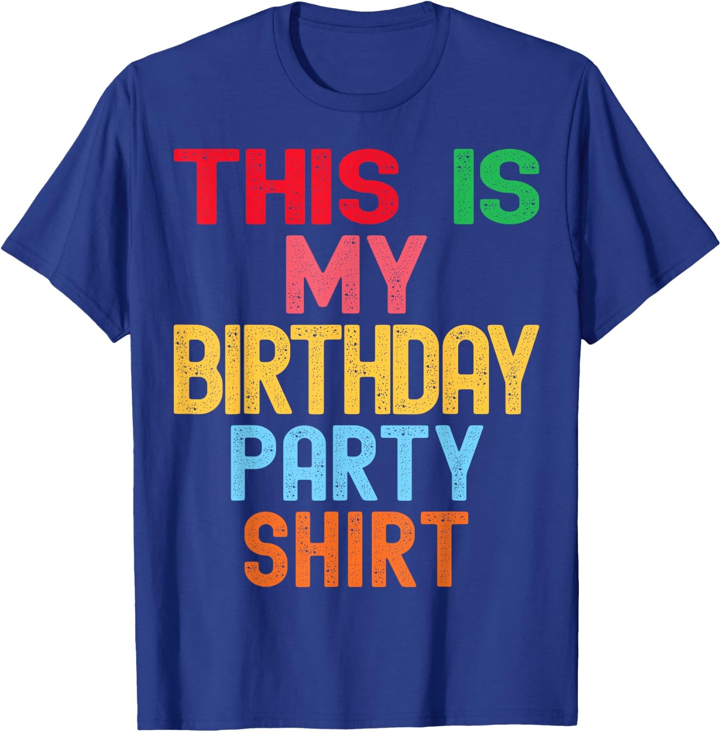 This is My Birthday Party Shirt Kids Women Men T-Shirt - T-Shirt | Royal
