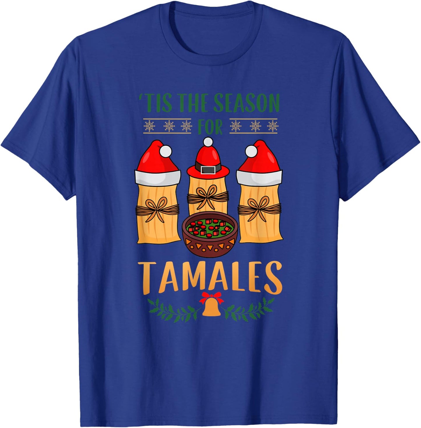 Mexican Santa Claus and xmas or Tis the Season for Tamales T-Shirt - T-Shirt | Royal