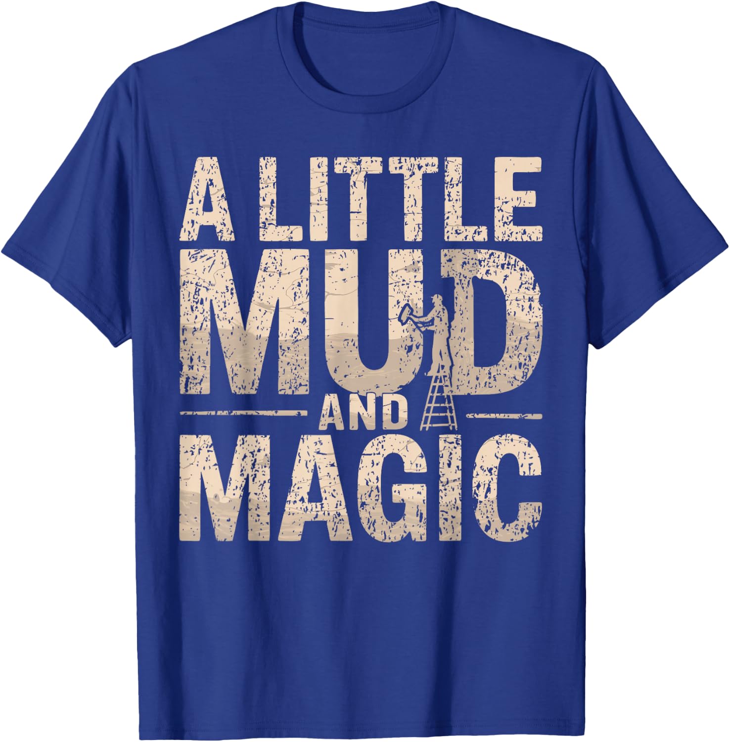Drywaller I Mud And Magic I Drywall Finisher T-Shirt - T-Shirt | Royal