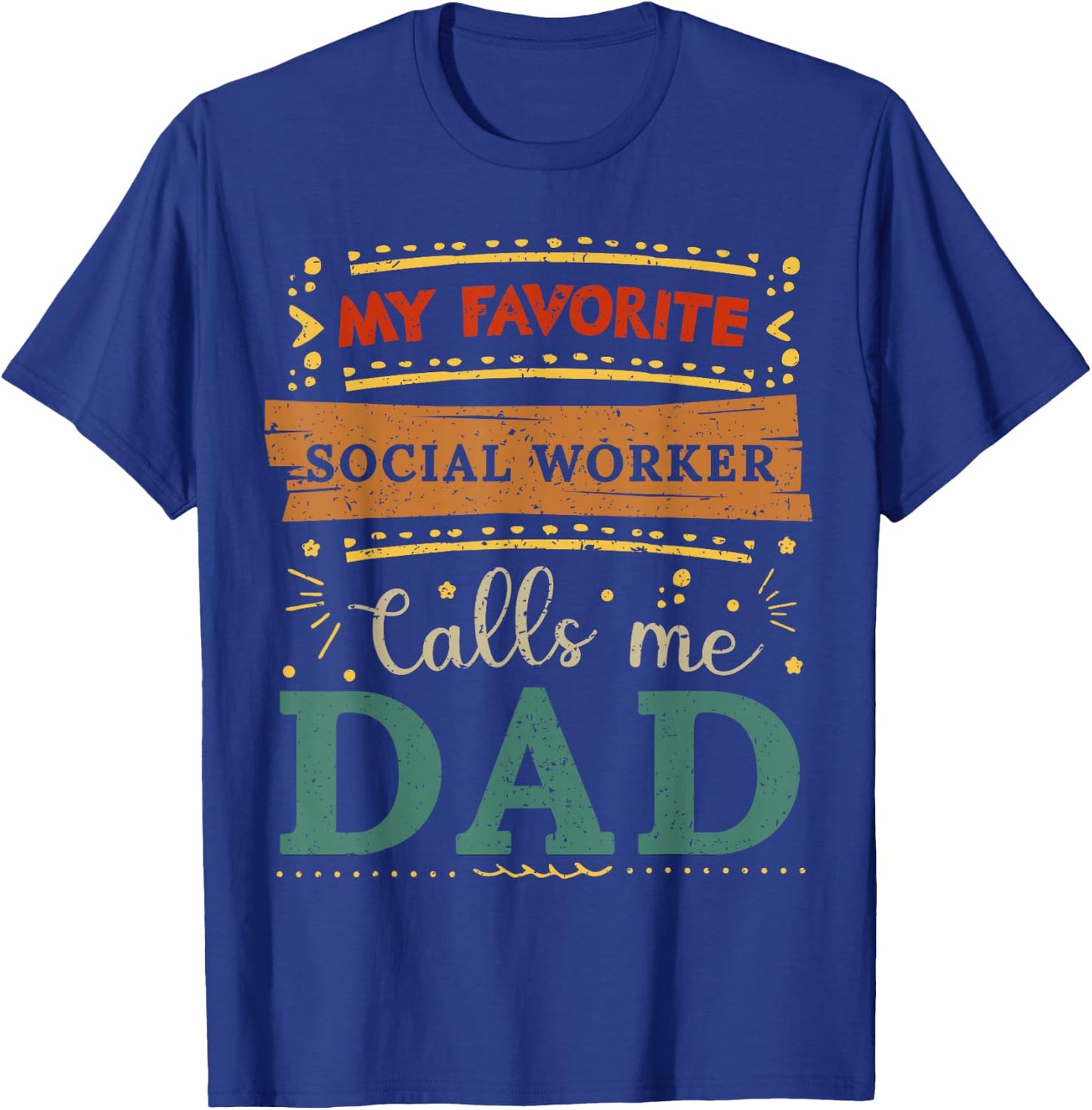 My favorite Social Worker calls me dad Social Worker dad T-Shirt - T-Shirt | Royal