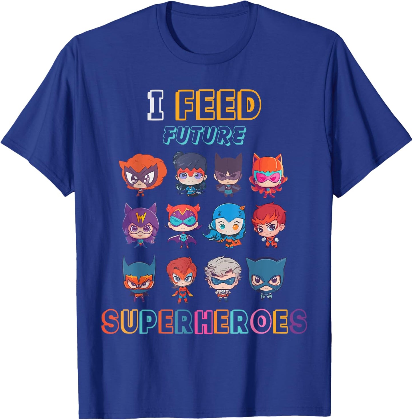 I Feed Future Superheroes School Cafeteria Lunch Lady Funny T-Shirt - T-Shirt | Royal