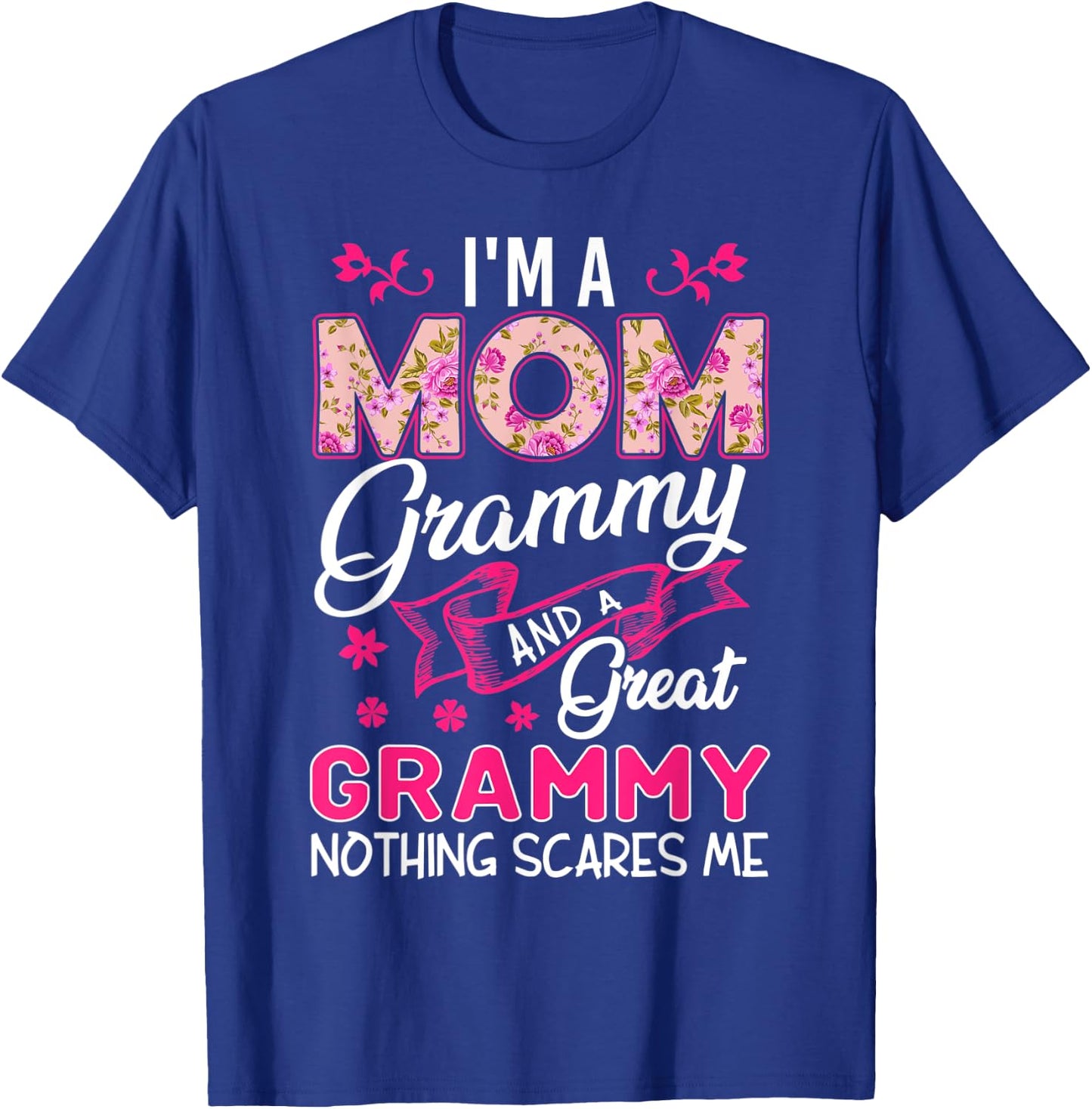 I'm A Mom Grammy And A Great Grammy Nothing Scares Me T-Shirt - T-Shirt | Royal