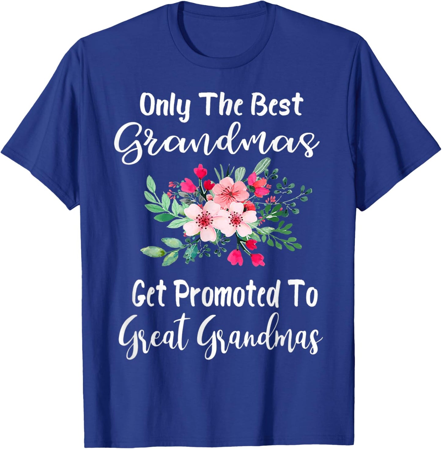Only The Best Grandmas Get Promoted to Great Grandma Small T-Shirt - T-Shirt | Royal