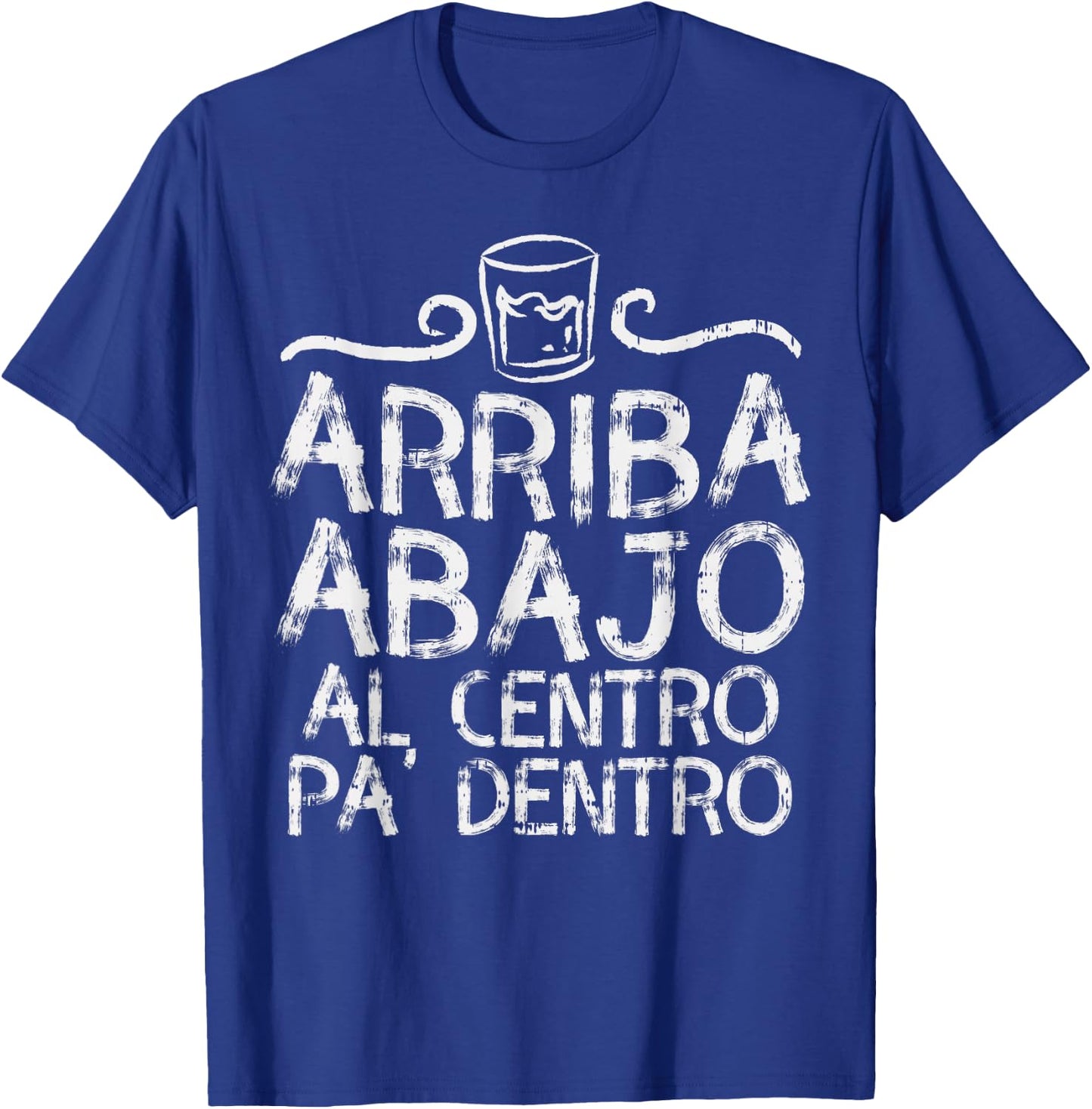 Cinco De Mayo Arriba Abajo Al Centro Pa Dentro Shirt Mexican T-Shirt - T-Shirt | Royal