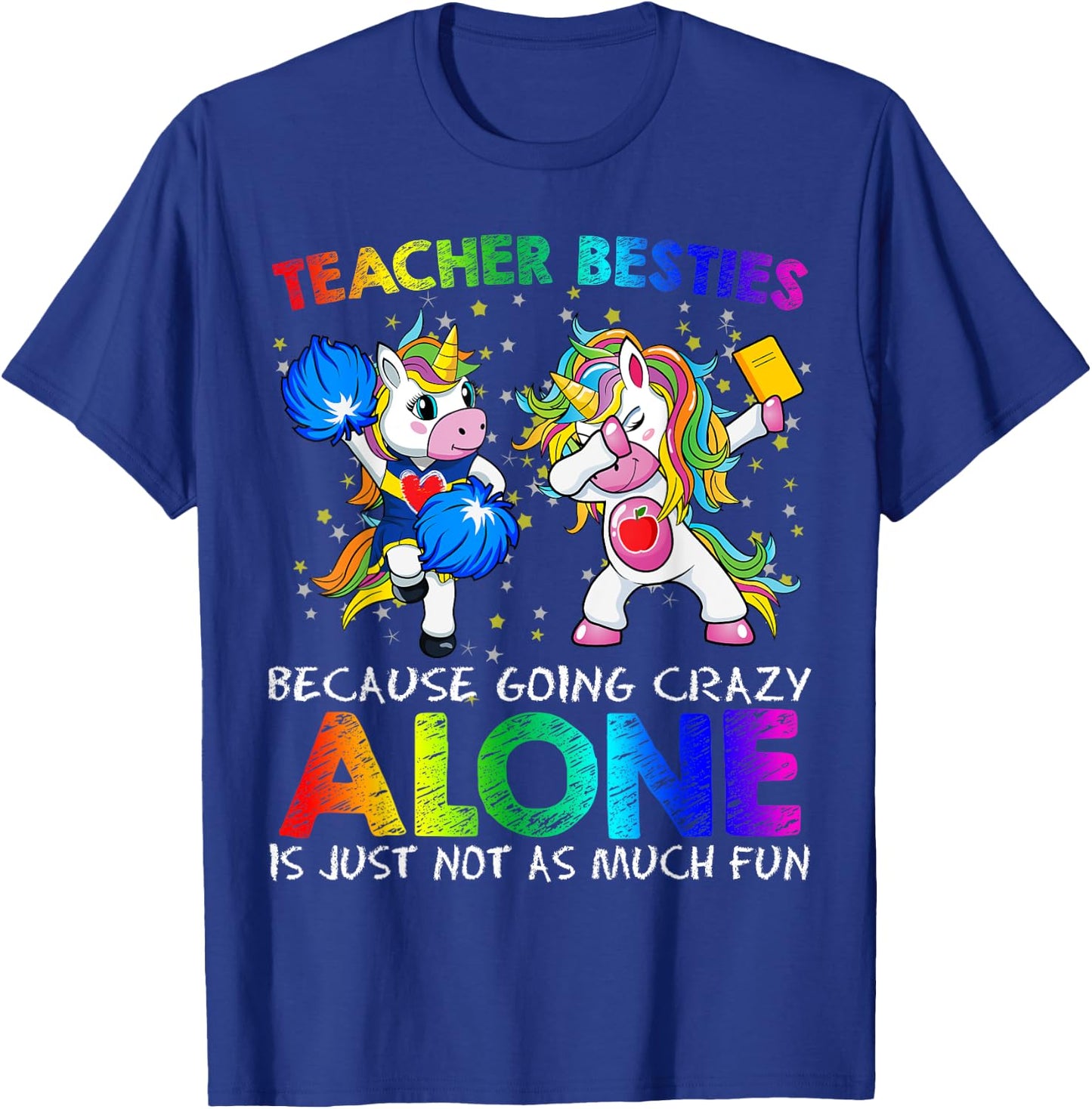 Cheerleader Teacher Besties Unicorn Shirt Going Crazy Alone T-Shirt - T-Shirt | Royal