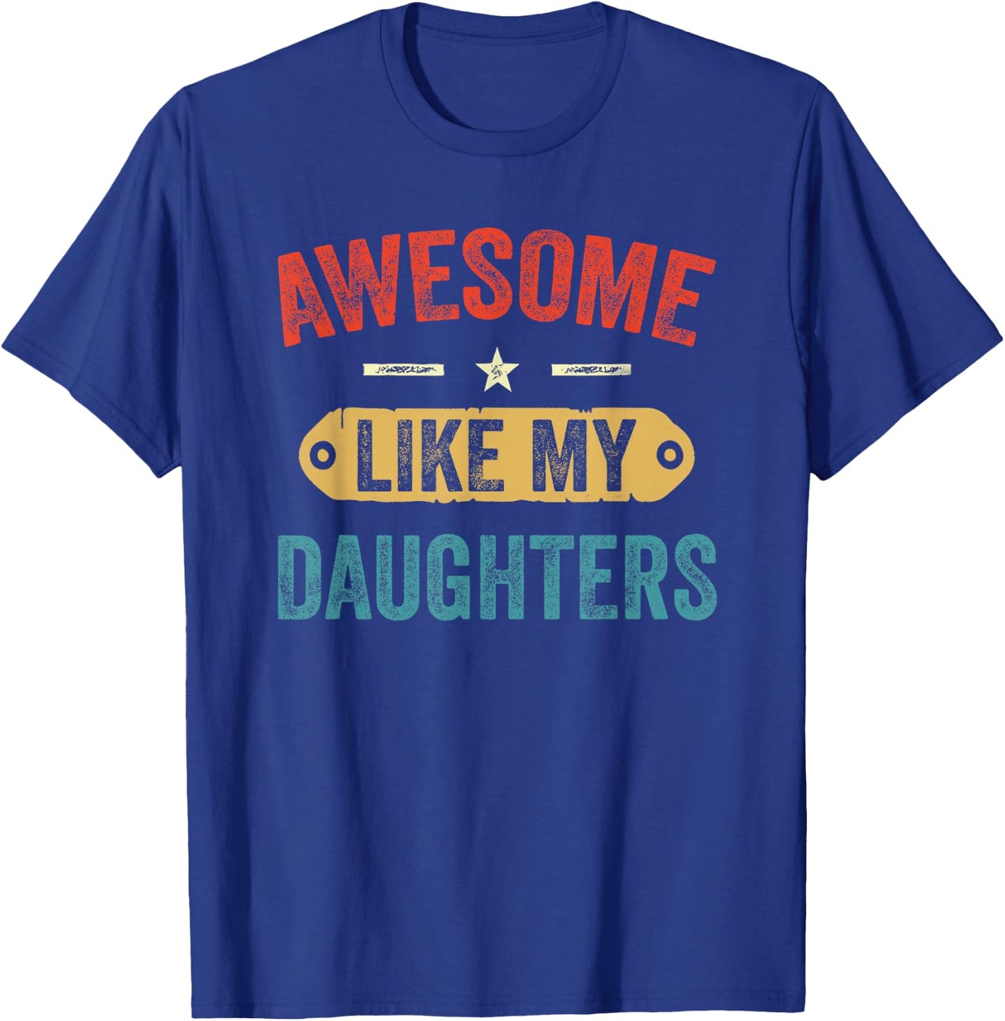 Retro Awesome Like My Daughters Funny Men Dad Fathers Day T-Shirt - T-Shirt | Royal