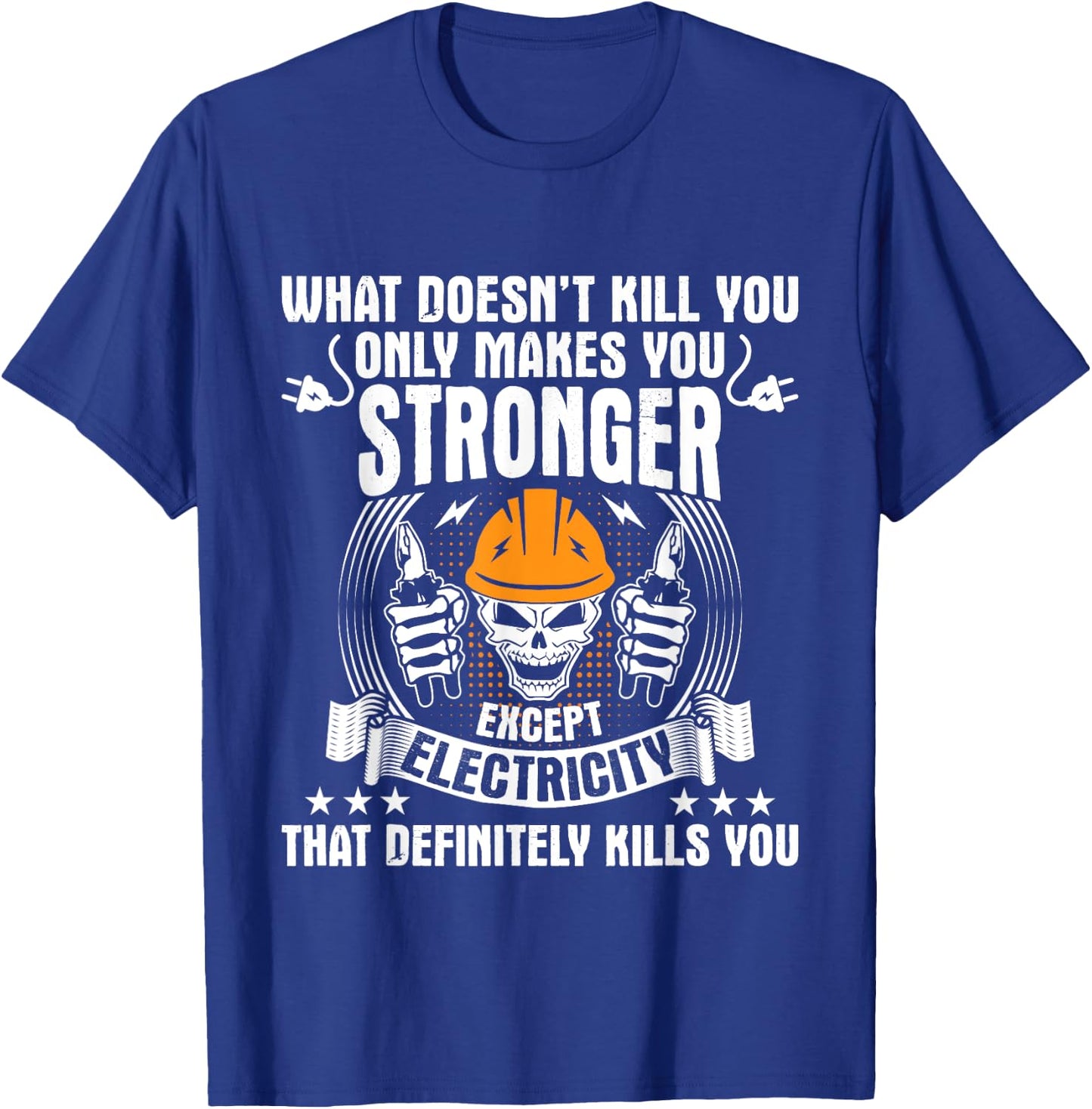 What Doesn't Kill You - Electrician Electrical Lineman T-Shirt - T-Shirt | Royal