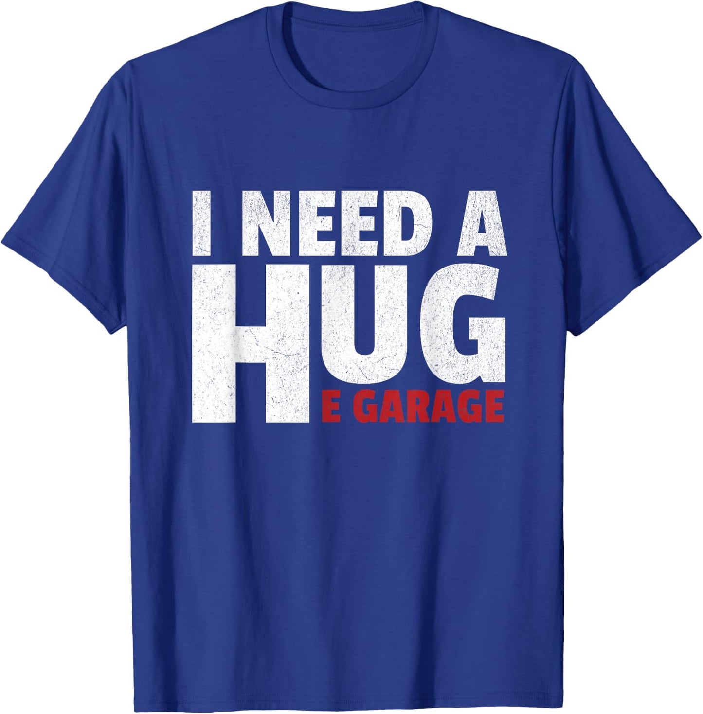 I Need A Huge Garage Funny Mechanic Car Enthusias T-Shirt - T-Shirt | Royal