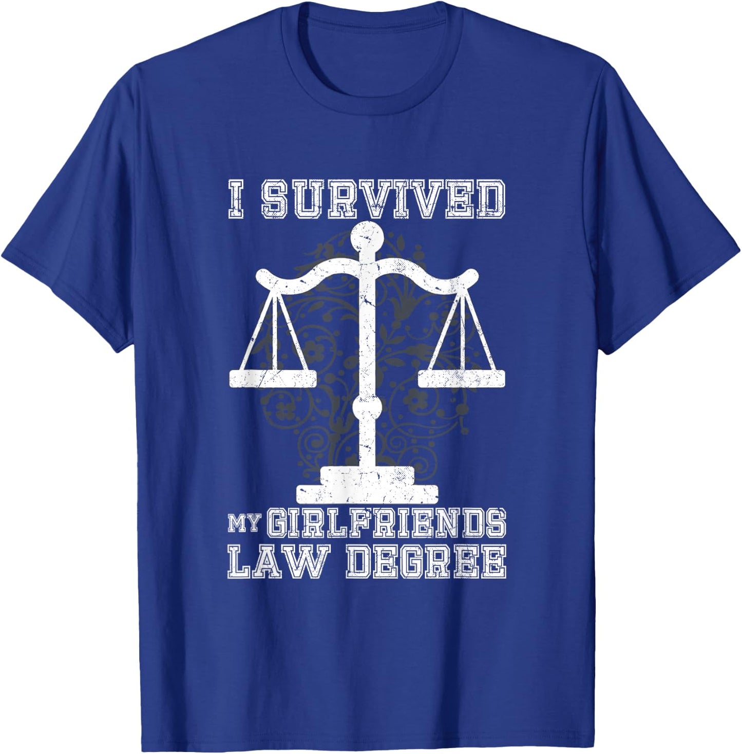 I survived my Girlfriends Law Degree | Law Student T-Shirt - T-Shirt | Royal
