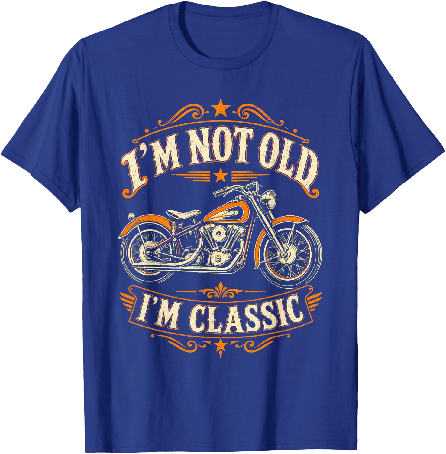 I'm Not Old I'm Classic Funny Motorcycle Biker Fathers Day T-Shirt - T-Shirt | Royal
