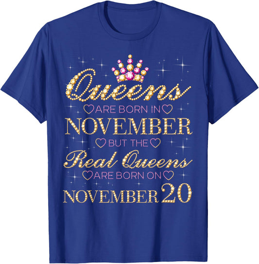 Real Queens Are Born On November 20, 20th November Birthday T-Shirt - T-Shirt | Royal