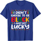 I Didn't Choose To Be Black I Just Got Lucky T-Shirt - T-Shirt | Royal