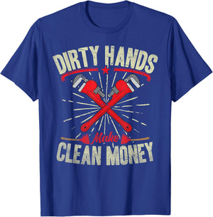 My Hands May Be Dirty But My Money Is Clean Plumber Plumbing T-Shirt - T-Shirt | Royal