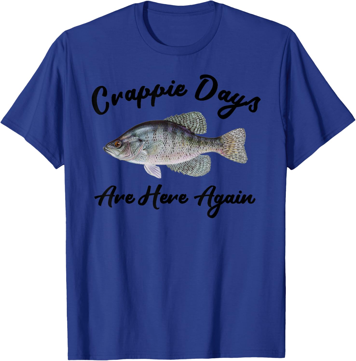 Fisherman Crappie Days Are Here Again-Angler Fishing Crappie T-Shirt - T-Shirt | Royal