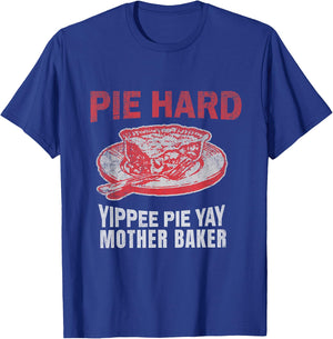 Pie Hard Yippee Pie Yay Mother Baker Funny Pie Baking T-Shirt - T-Shirt | Royal