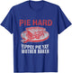 Pie Hard Yippee Pie Yay Mother Baker Funny Pie Baking T-Shirt - T-Shirt | Royal