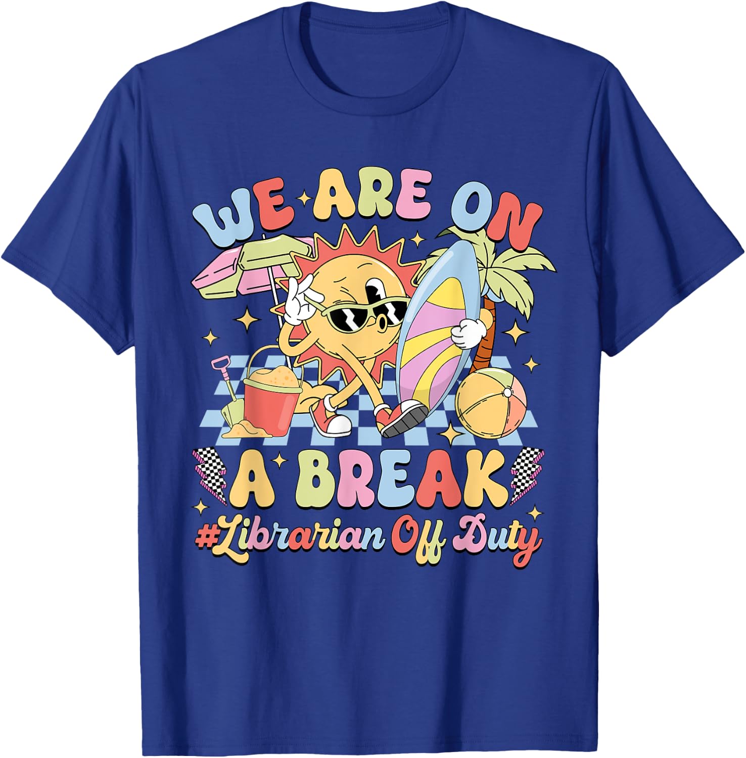 We Are On A Break Librarian Off Duty Summer Vacation T-Shirt - T-Shirt | Royal
