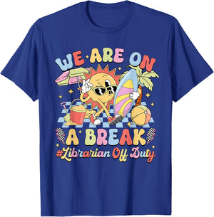 We Are On A Break Librarian Off Duty Summer Vacation T-Shirt - T-Shirt | Royal