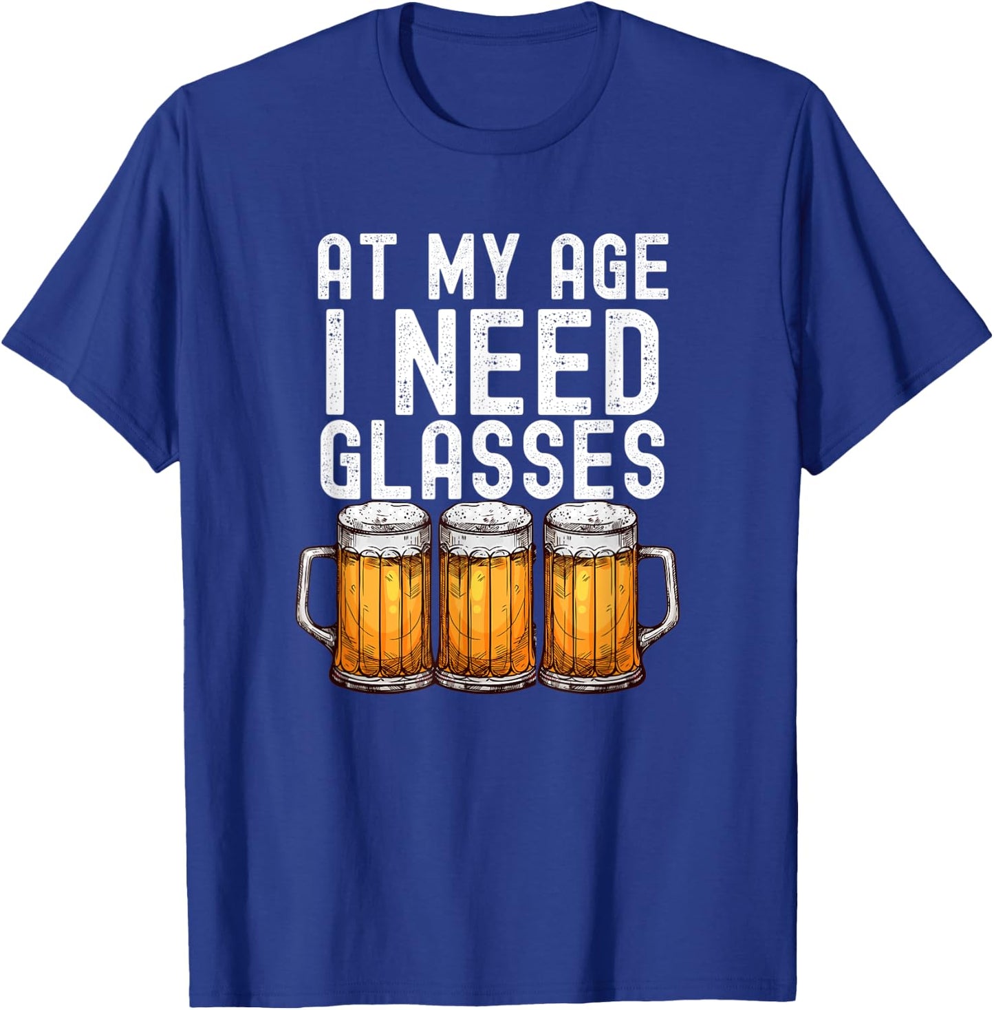 At My Age I Need Glasses - Funny Beer Drinking T-Shirt - T-Shirt | Royal