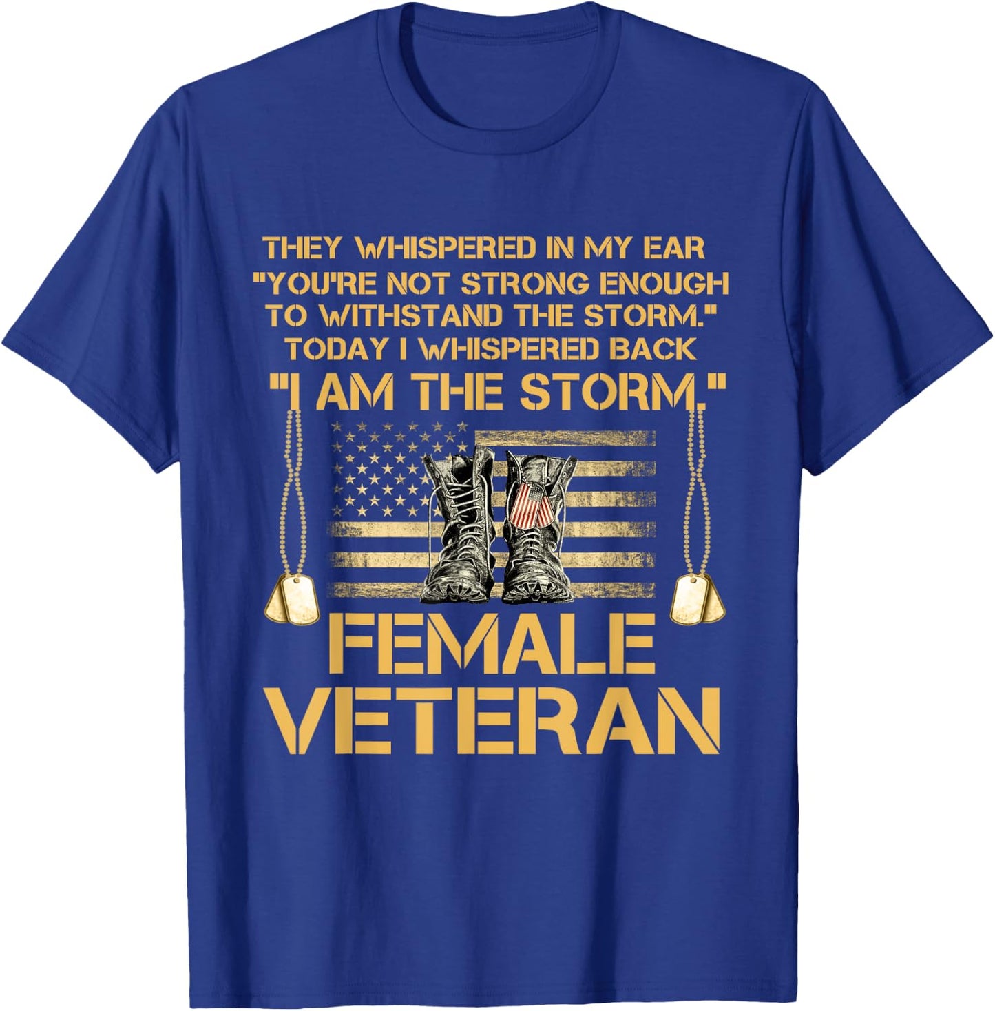 US Veterans Day Gift, US Female Veteran, I Am The Storm T-Shirt - T-Shirt | Royal