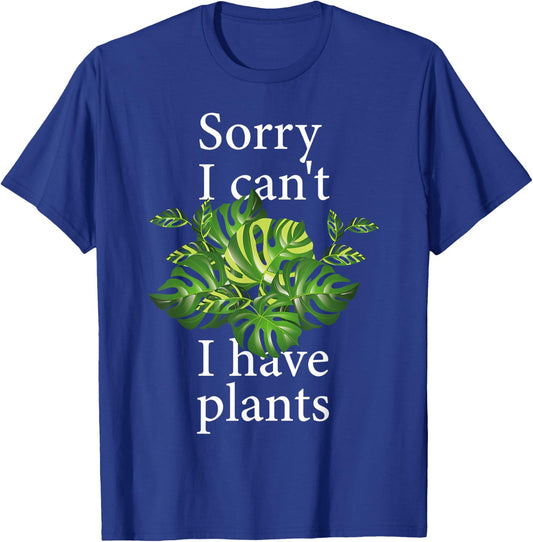 Sorry I can't I have plants. Monstera T-Shirt - T-Shirt | Royal
