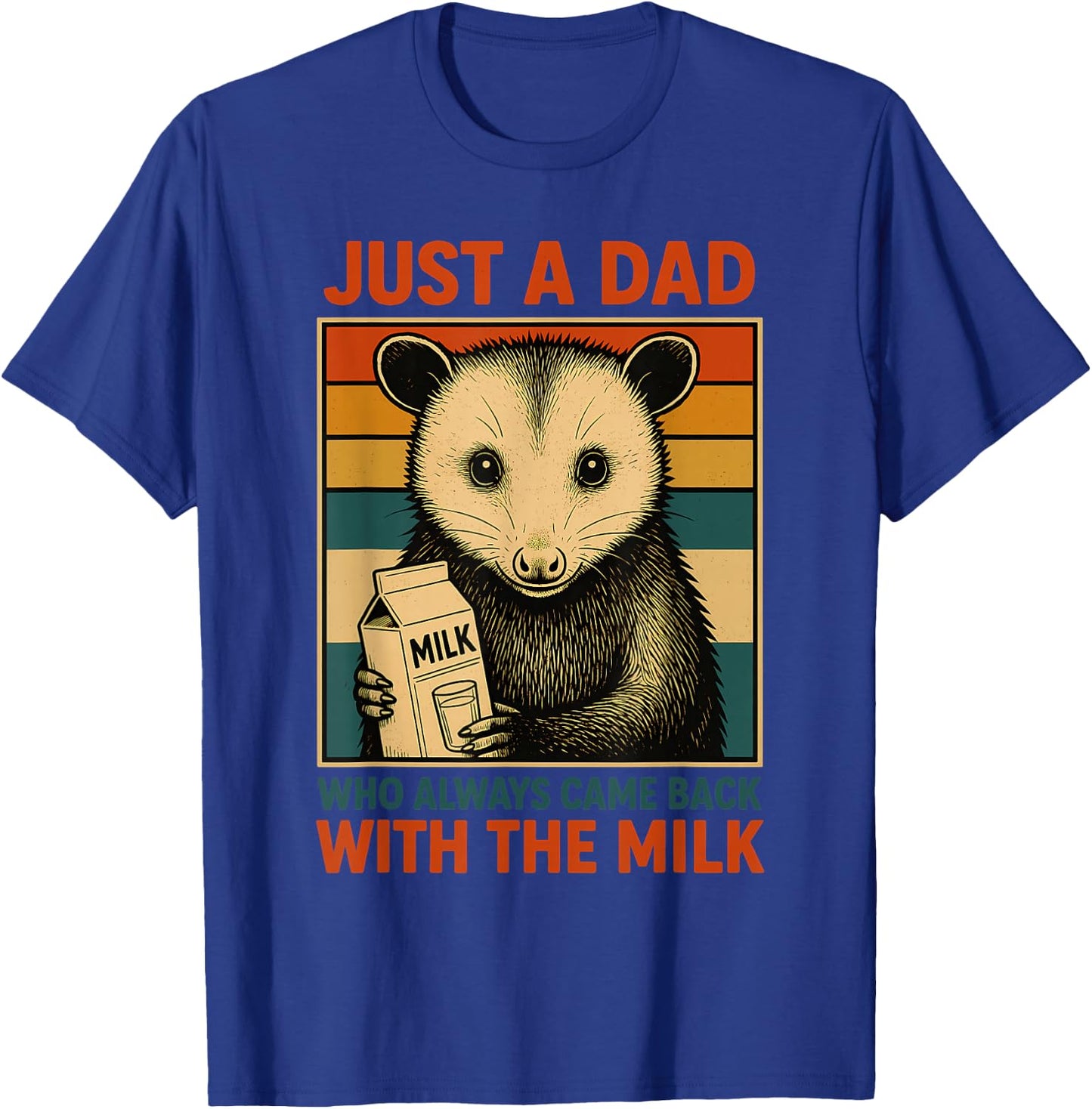 Just a Dad Who Always Came Back With the Milk Fathers Day T-Shirt - T-Shirt | Royal