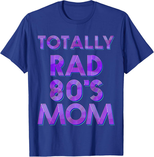 Totally Rad 80s Mom T-Shirt - T-Shirt | Royal