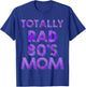 Totally Rad 80s Mom T-Shirt - T-Shirt | Royal