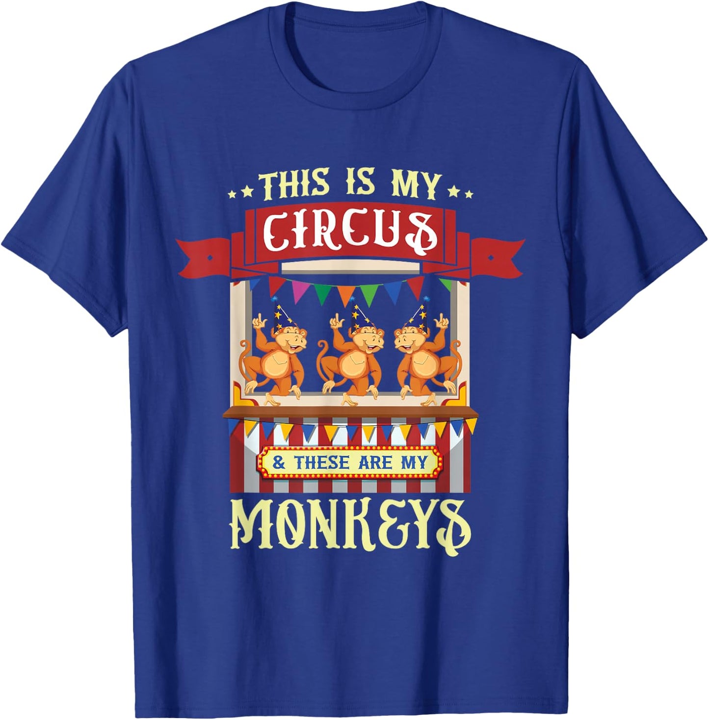 This Is My Circus And These Are My Monkeys Carnival T-Shirt - T-Shirt | Royal