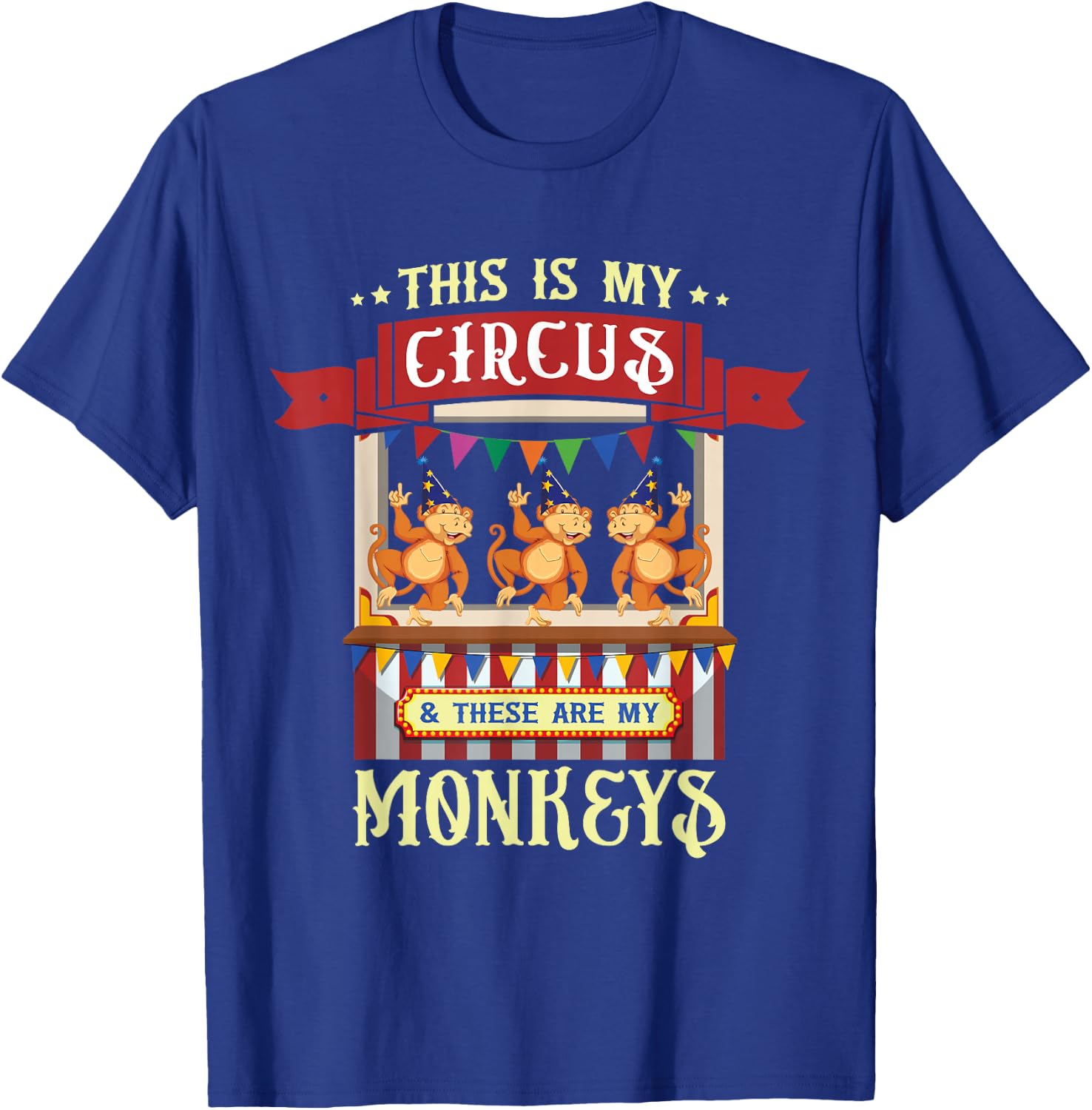 This Is My Circus And These Are My Monkeys Carnival T-Shirt - T-Shirt | Royal