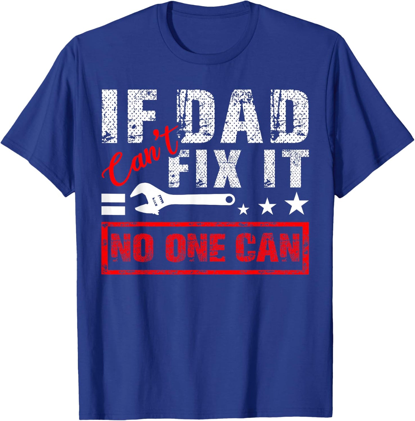 If Dad Can't Fix It No One Can Mechanic Driving Fixing Cars T-Shirt - T-Shirt | Royal