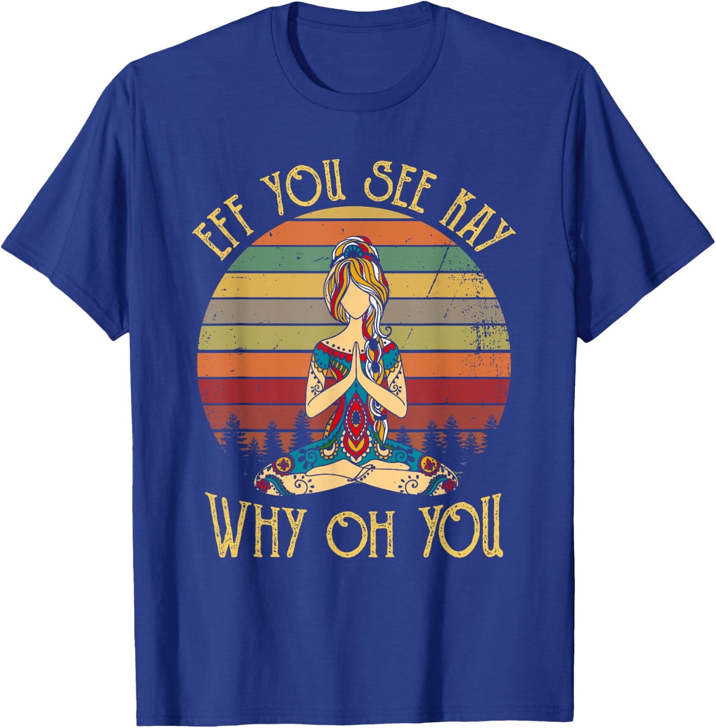 EFF You See Kay Why Oh You Vintage Tattooed Girl Yoga Lover T-Shirt - T-Shirt | Royal