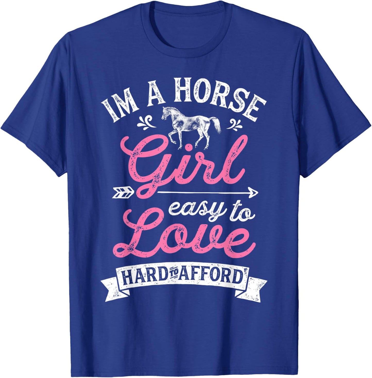 I'm A Horse Girl Easy To Love Hard To Afford Funny Women T-Shirt - T-Shirt | Royal