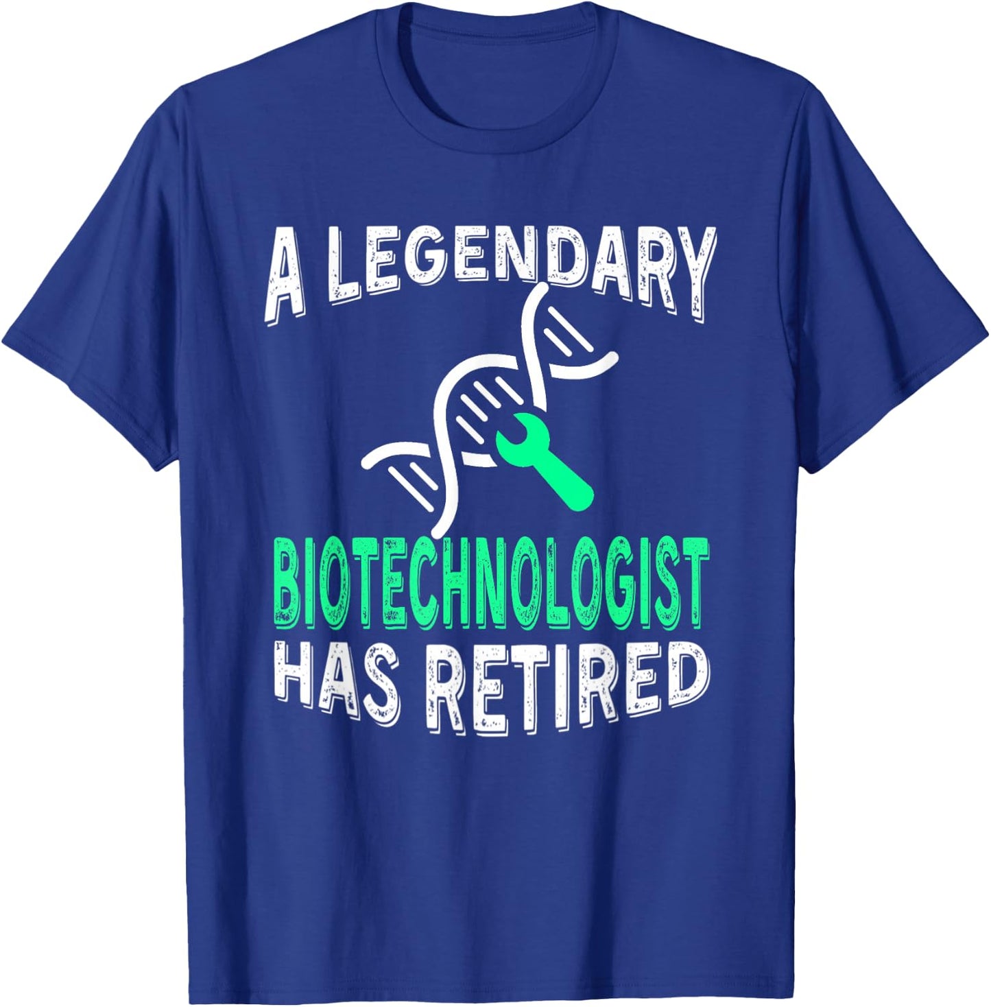 Legendary Biotechnologist Has Retired Funny Retirement Party T-Shirt - T-Shirt | Royal