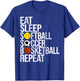 Eat Sleep Softball Soccer Basketball Repeat Funny Sport T-Shirt - T-Shirt | Royal