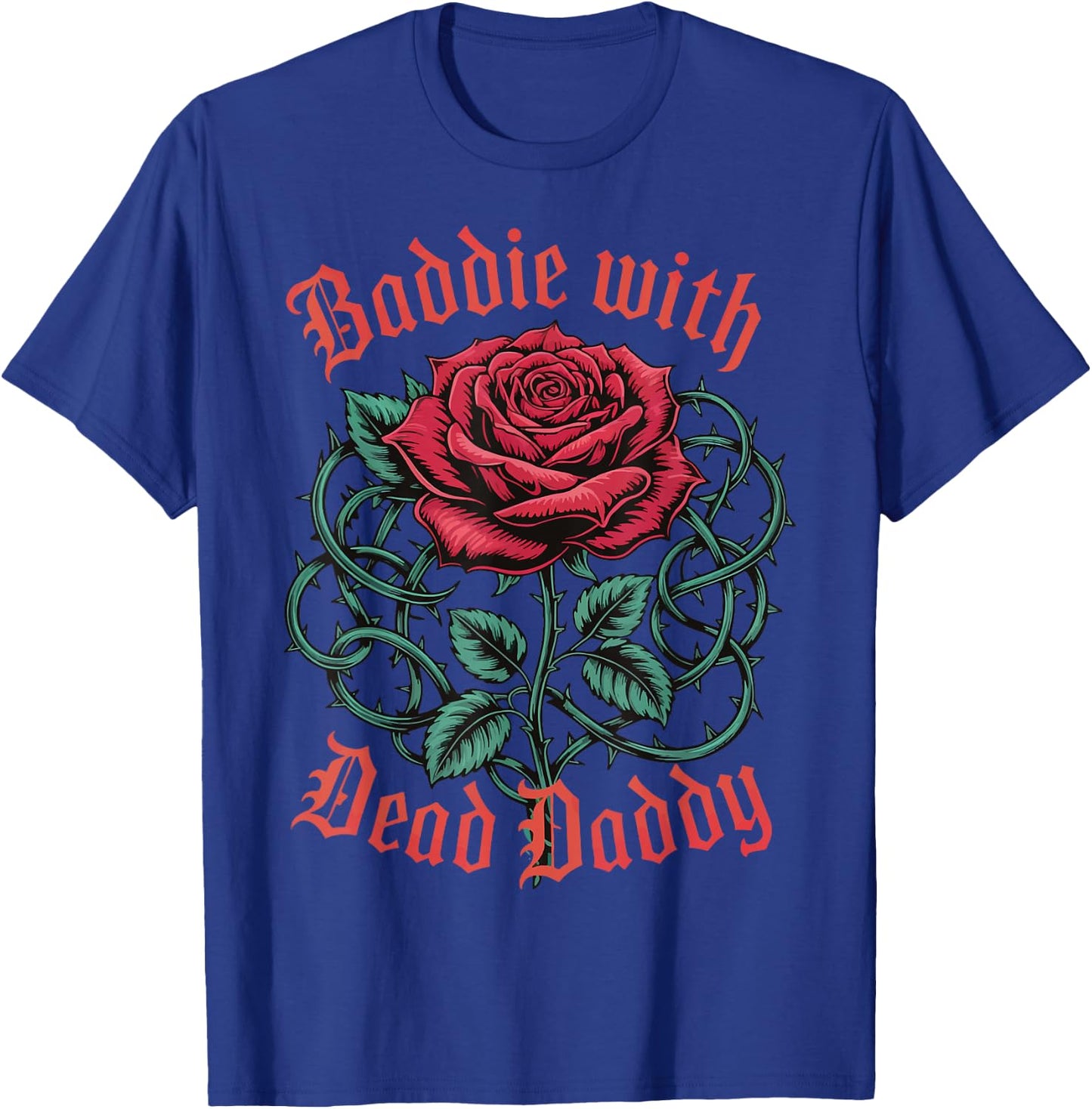 Baddie With Dead Daddy T-Shirt - T-Shirt | Royal