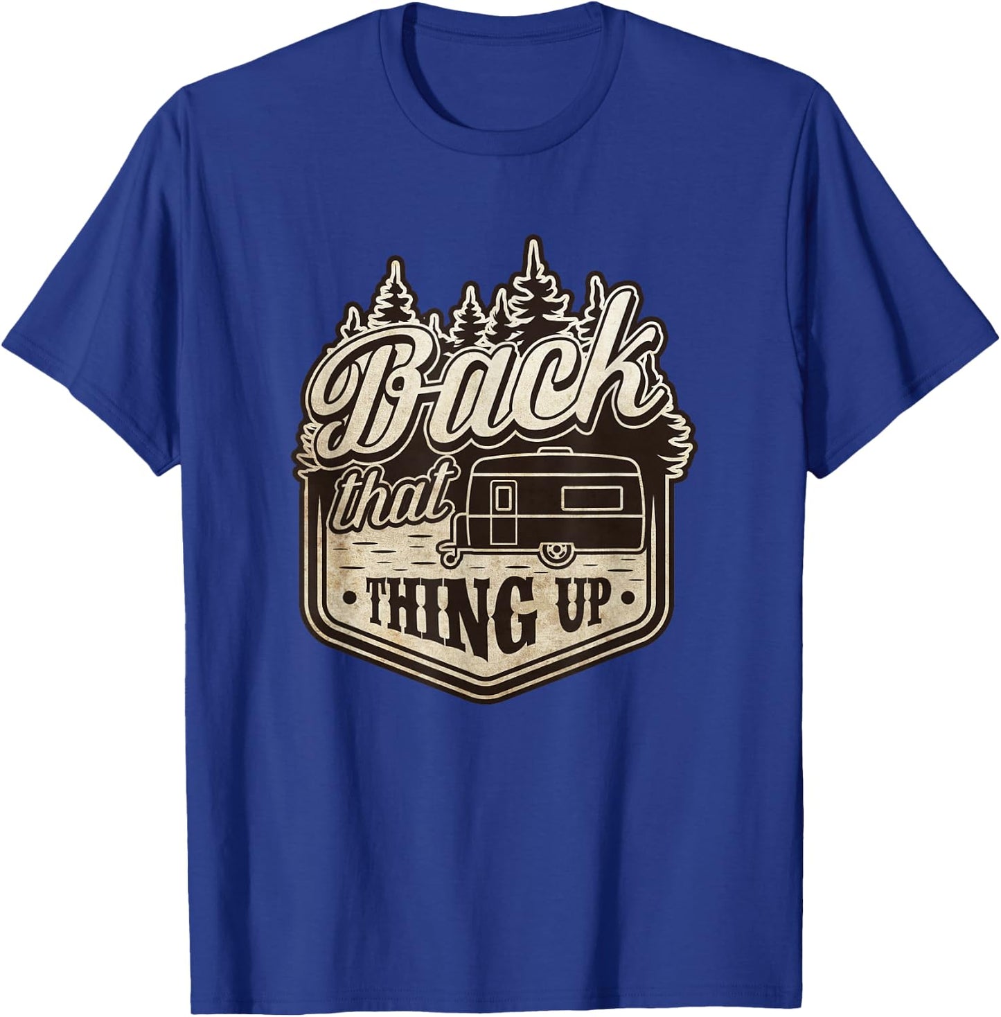 Back That Thing Up - Funny Couples Camper Trailer Camping T-Shirt - T-Shirt | Royal