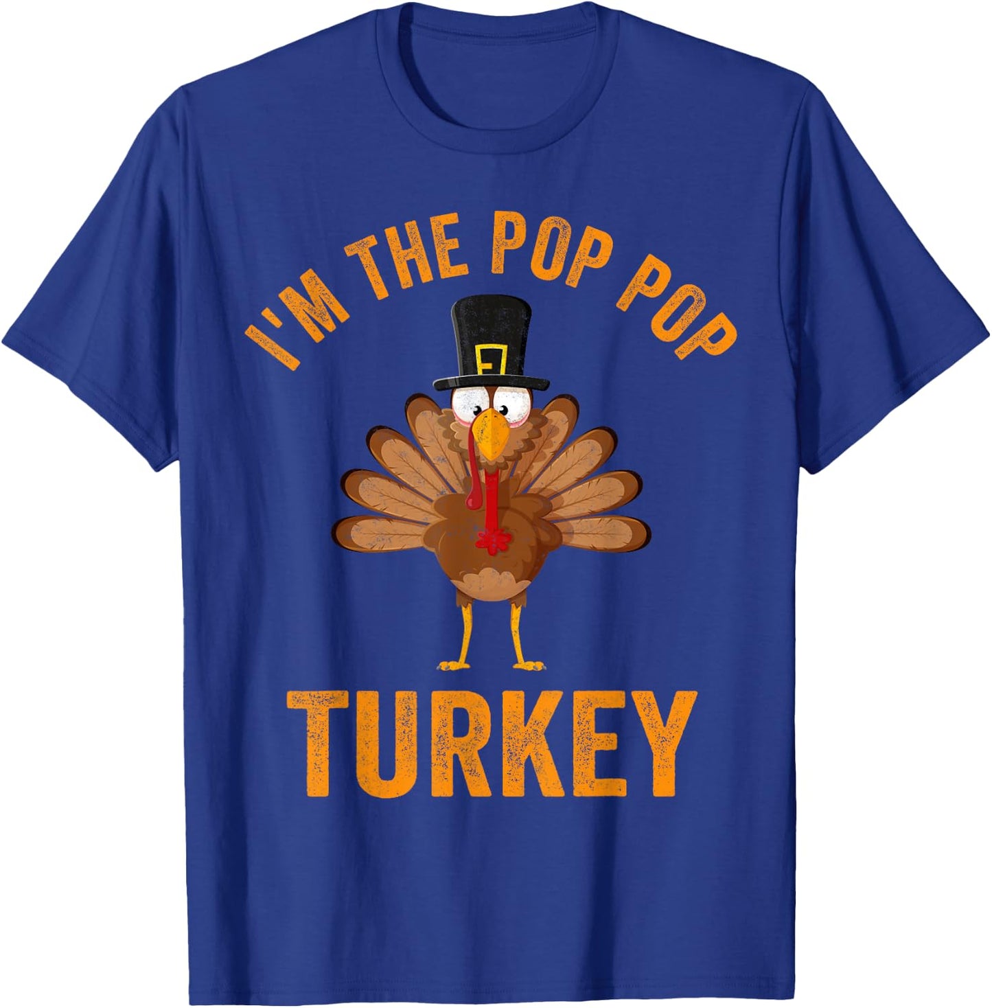 Turkey Day Shirt I'm The Pop Pop Turkey Thanksgiving Day T-Shirt - T-Shirt | Royal