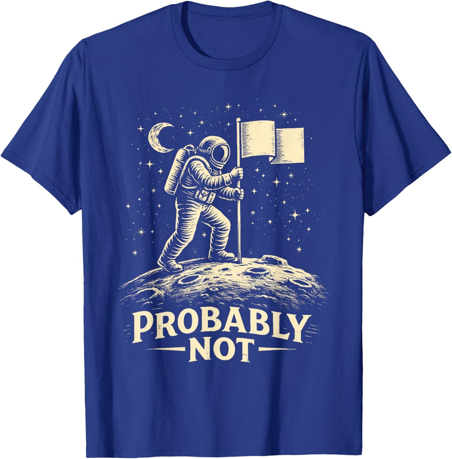 Astronaut Moon Landing Conspiracy Theory Probably Not T-Shirt - T-Shirt | Royal