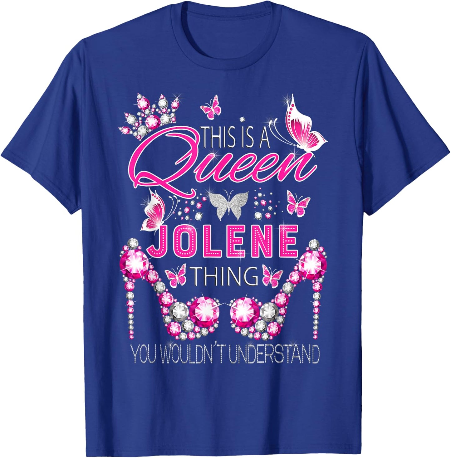 This is a Queen Jolene Thing Personalized Name Birthday T-Shirt - T-Shirt | Royal