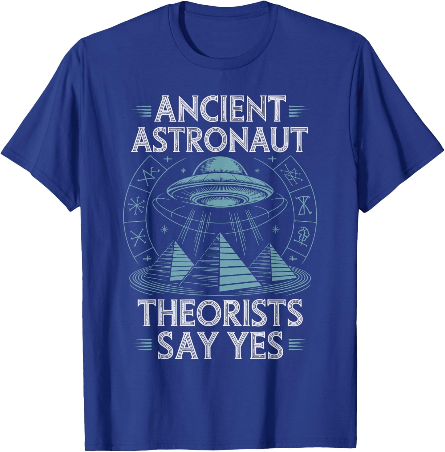 Ancient Astronaut Theorists Say Yes T-Shirt - T-Shirt | Royal