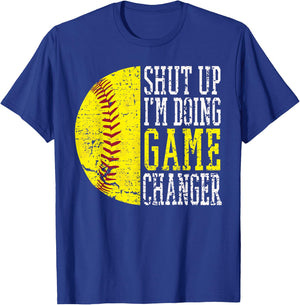 Shut Up I'm Doing Game Changer Funny Baseball Player T-Shirt - T-Shirt | Royal