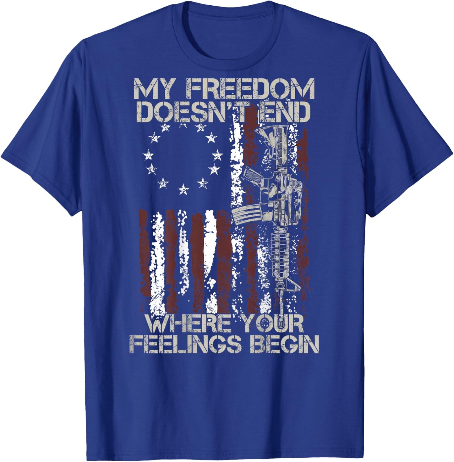 My Freedom Doesn't End Where Your Feelings Begin (on back) T-Shirt - T-Shirt | Royal