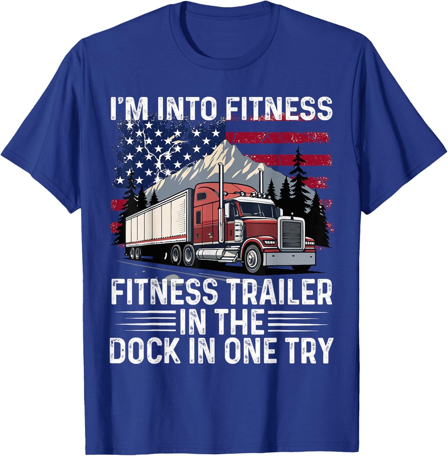 I’m Into Fitness Best Truck Driver Art T-Shirt - T-Shirt | Royal
