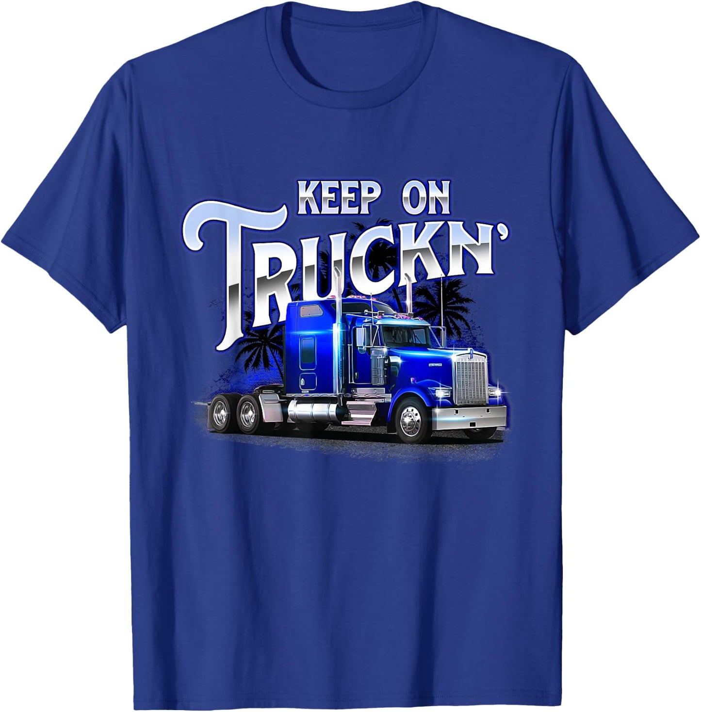 Keep On Truckn - Semi Truck Driver Trucker Trucking Mechanic T-Shirt - T-Shirt | Royal