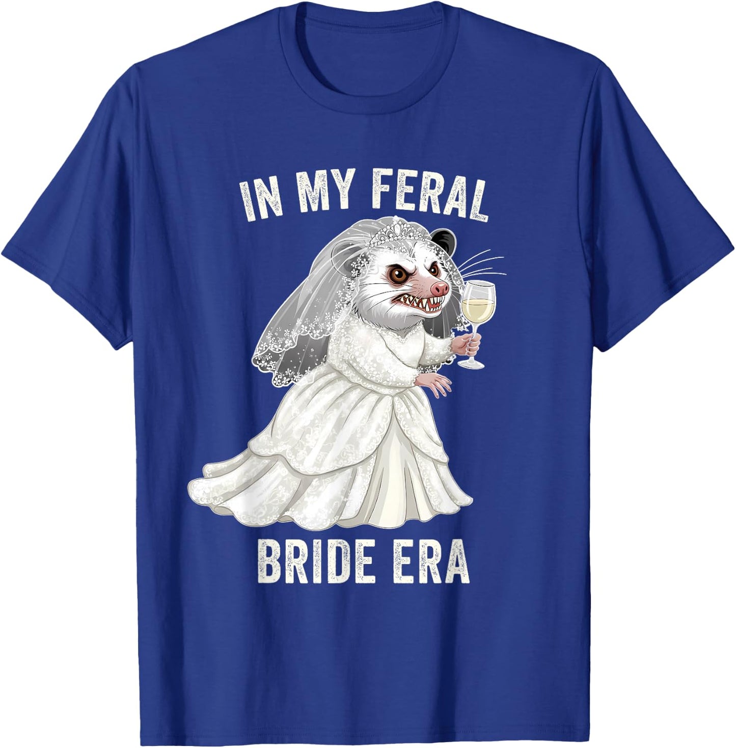 in My Feral Bride Era Funny Wedding Opossum Bachelorette T-Shirt - T-Shirt | Royal