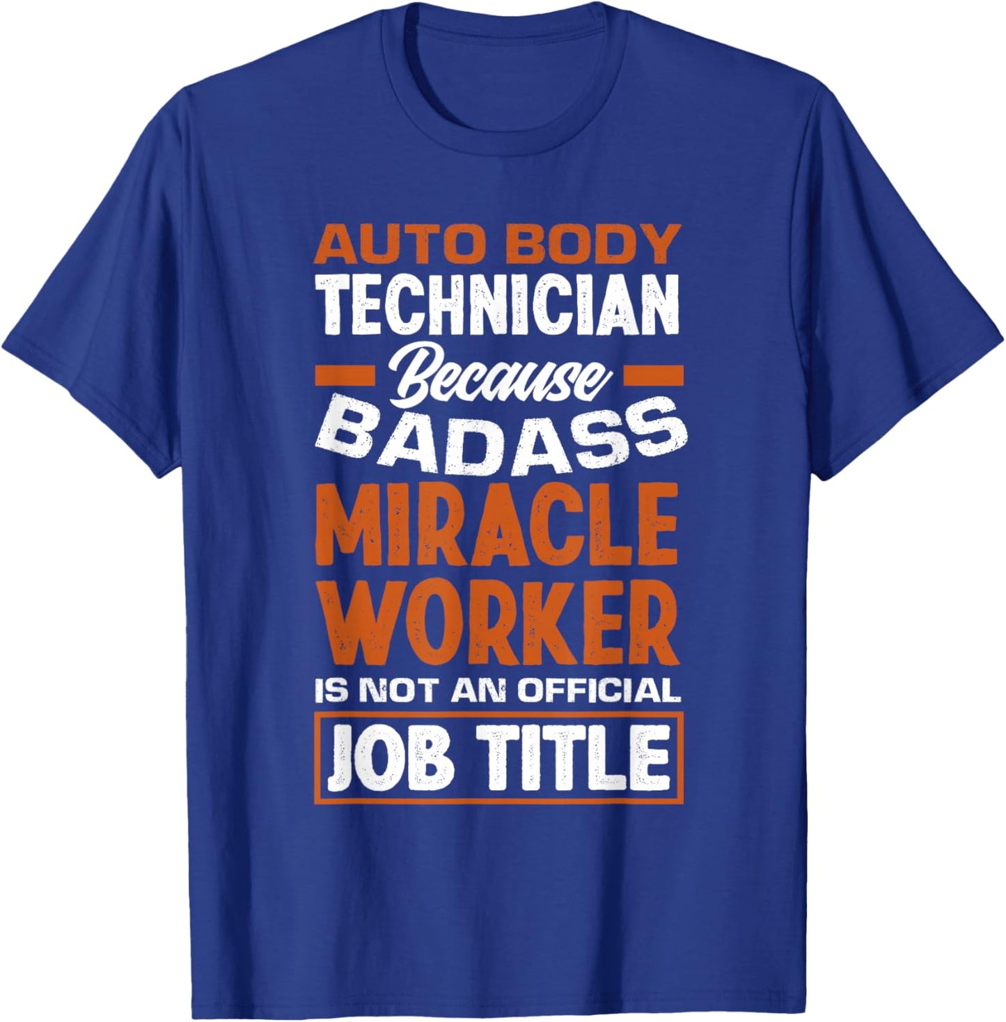 Badass Miracle Worker Funny Auto Body Technician T-Shirt - T-Shirt | Royal