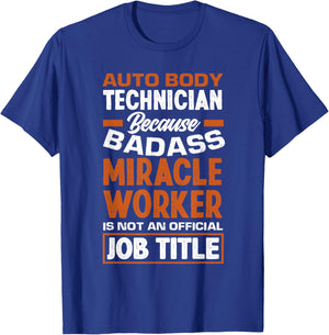 Badass Miracle Worker Funny Auto Body Technician T-Shirt - T-Shirt | Royal
